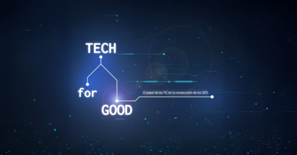 Tech for Good: El papel de las TIC para los ODS