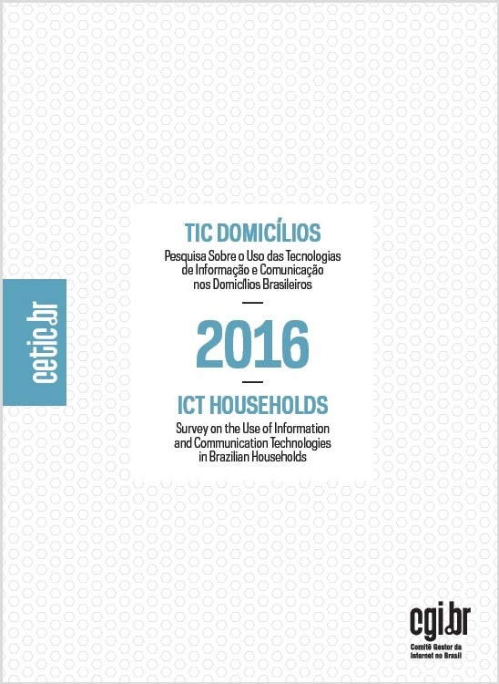 Pesquisa sobre o uso das Tecnologias de Informação e Comunicação nos domicílios brasileiros - TIC Domicílios 2016