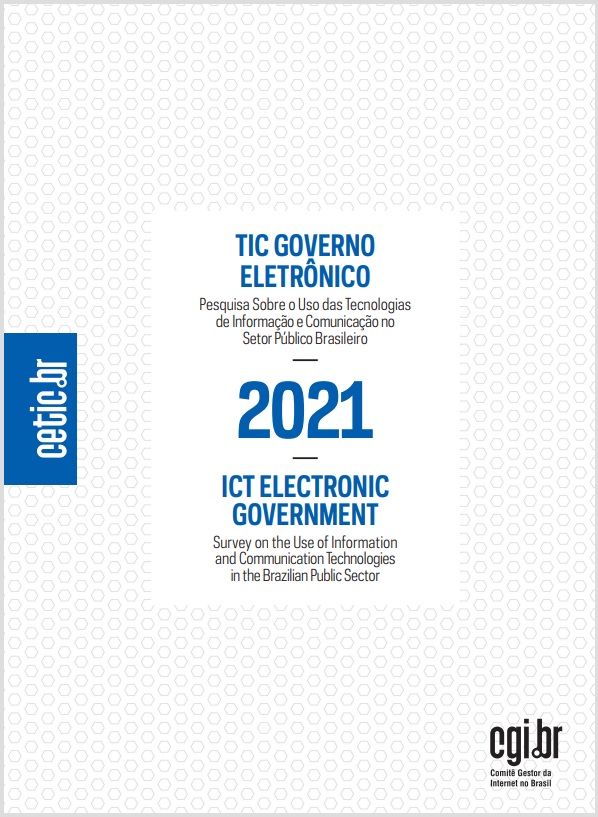 Pesquisa sobre o uso das Tecnologias de Informação e Comunicação no Setor Público Brasileiro - TIC Governo Eletrônico 2021