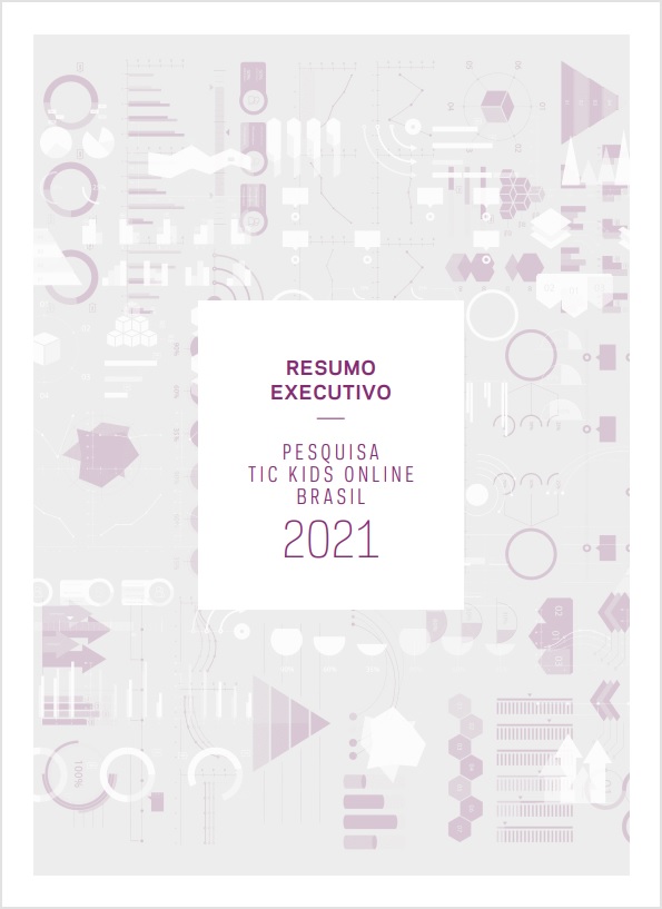 Resumo Executivo - Pesquisa sobre o uso da Internet por crianças e adolescentes no Brasil - TIC Kids Online Brasil 2021