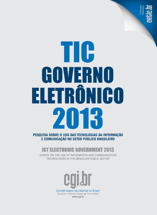 Pesquisa sobre o uso das Tecnologias de Informação e Comunicação - TIC Governo Eletrônico 2013