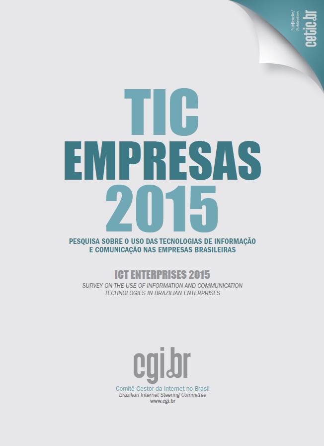Pesquisa sobre o uso das Tecnologias de Informação e Comunicação nas empresas brasileiras - TIC Empresas 2015